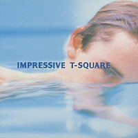 Ｔ－ＳＱＵＡＲＥ「 インプレッシヴ」