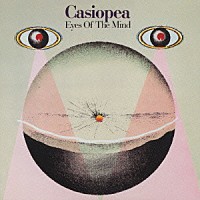 ＣＡＳＩＯＰＥＡ「 ＥＹＥＳ　ＯＦ　ＴＨＥ　ＭＩＮＤ」