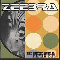 ＺＥＥＢＲＡ「 ＴＨＥ　ＲＨＹＭＥ　ＡＮＩＭＡＬ　ＲＥＭＩＸ　Ｅ．Ｐ．１」