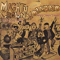 ＭＩＧＨＴＹ　ＣＲＯＷＮ「 マイティ・クラウン・トリビュート・トゥ・ヴォルケイノ」