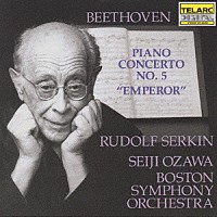 ルドルフ・ゼルキン「 ベートーヴェン：ピアノ協奏曲　第５番　変ホ長調　作品７３「皇帝」」