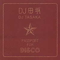 ＤＪ　ＴＡＳＡＫＡ「 ＰＡＳＳＰＯＲＴ　ＦＯＲ　ＤＩＳＣＯ」