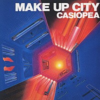 ＣＡＳＩＯＰＥＡ「 ＭＡＫＥ　ＵＰ　ＣＩＴＹ」