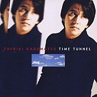 角松敏生「 ＴＩＭＥ　ＴＵＮＮＥＬ」