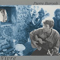 ピエール・バルー「 ＶＩＶＲＥ～生きる」