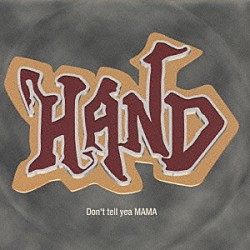 Ｈ．Ａ．Ｎ．Ｄ．「Ｄｏｎ｀ｔ　ｔｅｌｌ　ｙｅａ　ＭＡＭＡ」