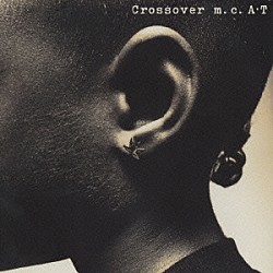 ｍ．ｃ．Ａ・Ｔ「Ｃｒｏｓｓｏｖｅｒ」