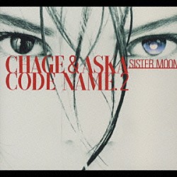 ＣＨＡＧＥ＆ＡＳＫＡ「ＣＯＤＥ　ＮＡＭＥ．２　ＳＩＳＴＥＲ　ＭＯＯＮ」