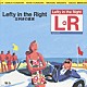 Ｌ⇔Ｒ「Ｌｅｆｔｙ　ｉｎ　ｔｈｅ　Ｒｉｇｈｔ－左利きの真実」