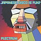 ＰＬＥＣＴＲＵＭ「ＪＡＰＡＮＥＳＥ　ＤＩＳＣＯ　ＩＳ　ＦＵＮ」