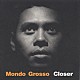 ＭＯＮＤＯ　ＧＲＯＳＳＯ「ＣＬＯＳＥＲ」