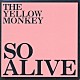 ＴＨＥ　ＹＥＬＬＯＷ　ＭＯＮＫＥＹ「ＳＯ　ＡＬＩＶＥ」