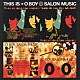 ＳＡＬＯＮ　ＭＵＳＩＣ「ＴＨＩＳ　ＩＳ　＋　Ｏ　ＢＯＹ」