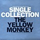 ＴＨＥ　ＹＥＬＬＯＷ　ＭＯＮＫＥＹ「ＳＩＮＧＬＥ　ＣＯＬＬＥＣＴＩＯＮ」