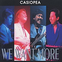 ＣＡＳＩＯＰＥＡ「 ＷＥ　ＷＡＮＴ　ＭＯＲＥ」