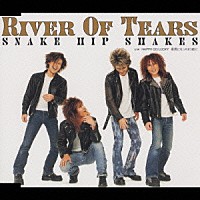 ＳＮＡＫＥ　ＨＩＰ　ＳＨＡＫＥＳ「 Ｒｉｖｅｒ　ｏｆ　Ｔｅａｒｓ」