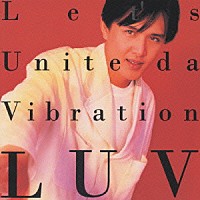 横山輝一「 ＬＵＶ（Ｌｅｔ′ｓ　Ｕｎｉｔｅ　ｄａ　Ｖｉｂｒａｔｉｏｎ）」