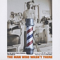 カーター・バーウェル「 バーバー　Ｔｈｅ　Ｍａｎ　Ｗｈｏ　Ｗａｓｎ｀ｔ　Ｔｈｅｒｅ」