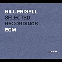 ビル・フリゼール「 ＥＣＭ　２４－ｂｉｔ　ベスト・セレクション　ビル・フリゼール」