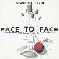 ＳＴＡＲＤＵＳＴ　ＲＥＶＵＥ「 ＦＡＣＥ　ＴＯ　ＦＡＣＥ」