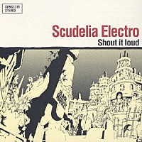 ＳＣＵＤＥＬＩＡ　ＥＬＥＣＴＲＯ「 Ｓｈｏｕｔ　ｉｔ　ｌｏｕｄ」