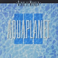 ＳＥＮＳＥ　ＯＦ　ＷＯＮＤＥＲ「 ＡＱＵＡＰＬＡＮＥＴ」