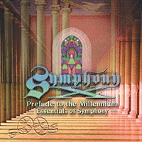シンフォニー・Ｘ「 プレリュード・トゥ・ザ・ミレニアム　～シンフォニー・エックス・ベスト！！～」