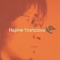 吉澤はじめ「 ＨＡＪＩＭＥ　ＹＯＳＨＩＺＡＷＡ」