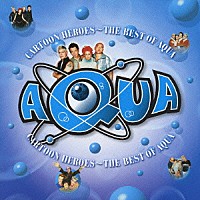 アクア「 カートゥーン・ヒーローズ～ベスト・オブ・ＡＱＵＡ」