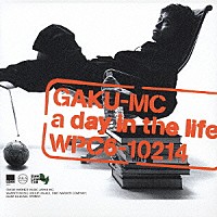 ＧＡＫＵ－ＭＣ「 ａ　ｄａｙ　ｉｎ　ｔｈｅ　ｌｉｆｅ」