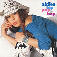 ａｋｉｋｏ「 ヒップ　ポップ　バップ」