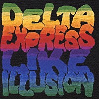 ＤＥＬＩ「 Ｄｅｌｔａ　Ｅｘｐｒｅｓｓ　Ｌｉｋｅ　Ｉｌｌｕｓｉｏｎ」