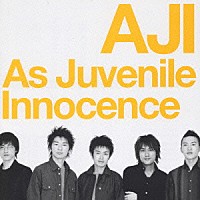 ＡＪＩ「 Ａｓ　Ｊｕｖｅｎｉｌｅ　Ｉｎｎｏｃｅｎｃｅ」