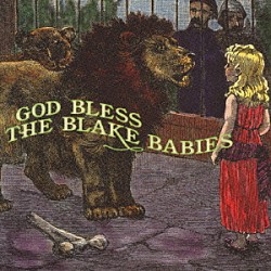 ザ・ブレイク・ベイビーズ「ＧＯＤ　ＢＬＥＳＳ　ＴＨＥ　ＢＬＡＫＥ　ＢＡＢＩＥＳ」