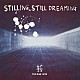 ＴＨＡ　ＢＬＵＥ　ＨＥＲＢ「ＳＴＩＬＬＩＮＧ　ＳＴＩＬＬ　ＤＲＥＡＭＩＮＧ」