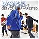 ＳＨＡＫＫＡＺＯＭＢＩＥ「ＧＥＴ　ＹＯＵＲＳＥＬＦ　ＡＲＲＥＳＴＥＤ」