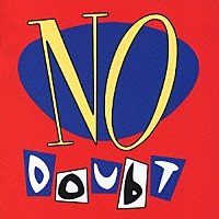 ノー・ダウト「 ＮＯ　ＤＯＵＢＴ」