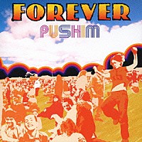 ＰＵＳＨＩＭ「 ＦＯＲＥＶＥＲ」