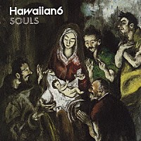 ＨＡＷＡＩＩＡＮ６「 ＳＯＵＬＳ」