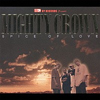 ＭＩＧＨＴＹ　ＣＲＯＷＮ「 スパイス・オブ・ラヴ」