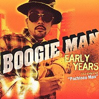 ＢＯＯＧＩＥ　ＭＡＮ「 アーリー・イヤーズ　ザ・デイズ・オブ・“パチンコ・マン”」