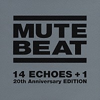 ＭＵＴＥ　ＢＥＡＴ「 １４　ＥＣＨＯＥＳ＋１　２０ｔｈ　Ａｎｎｉｖｅｒｓａｒｙ　ＥＤＩＴＩＯＮ」