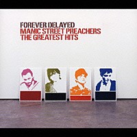 マニック・ストリート・プリーチャーズ「 ＦＯＲＥＶＥＲ　ＤＥＬＡＹＥＤ　ＭＡＮＩＣ　ＳＴＲＥＥＴ　ＰＲＥＡＣＨＥＲＳ　ＴＨＥ　ＧＲＥＡＴＥＳＴ　ＨＩＴＳ」