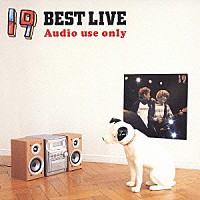 １９「 １９　ＢＥＳＴ　ＬＩＶＥ　Ａｕｄｉｏ　ｕｓｅ　ｏｎｌｙ」