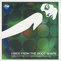 Ｆａｒｒ　ａｋａ　ＣＡＬＭ「 ＶＩＢＥＳ　ＦＲＯＭ　ＴＨＥ　ＢＯＯＴ　ＳＨＡＰＥ」