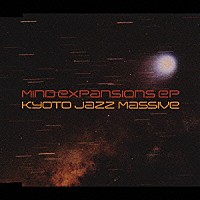 ＫＹＯＴＯ　ＪＡＺＺ　ＭＡＳＳＩＶＥ「 Ｍｉｎｄ　Ｅｘｐａｎｓｉｏｎｓ　ｅ．ｐ．」