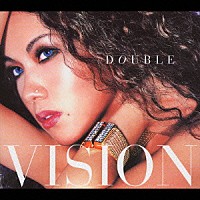 ＤＯＵＢＬＥ「 ＶＩＳＩＯＮ」