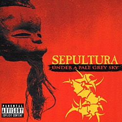 セパルトゥラ「アンダー・ア・ペイル・グレイ・スカイ」