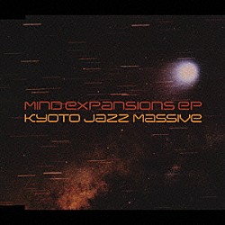 ＫＹＯＴＯ　ＪＡＺＺ　ＭＡＳＳＩＶＥ「Ｍｉｎｄ　Ｅｘｐａｎｓｉｏｎｓ　ｅ．ｐ．」