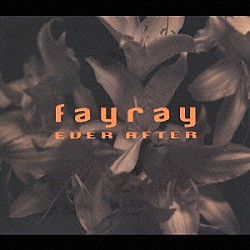 Ｆａｙｒａｙ「ＥＶＥＲ　ＡＦＴＥＲ」